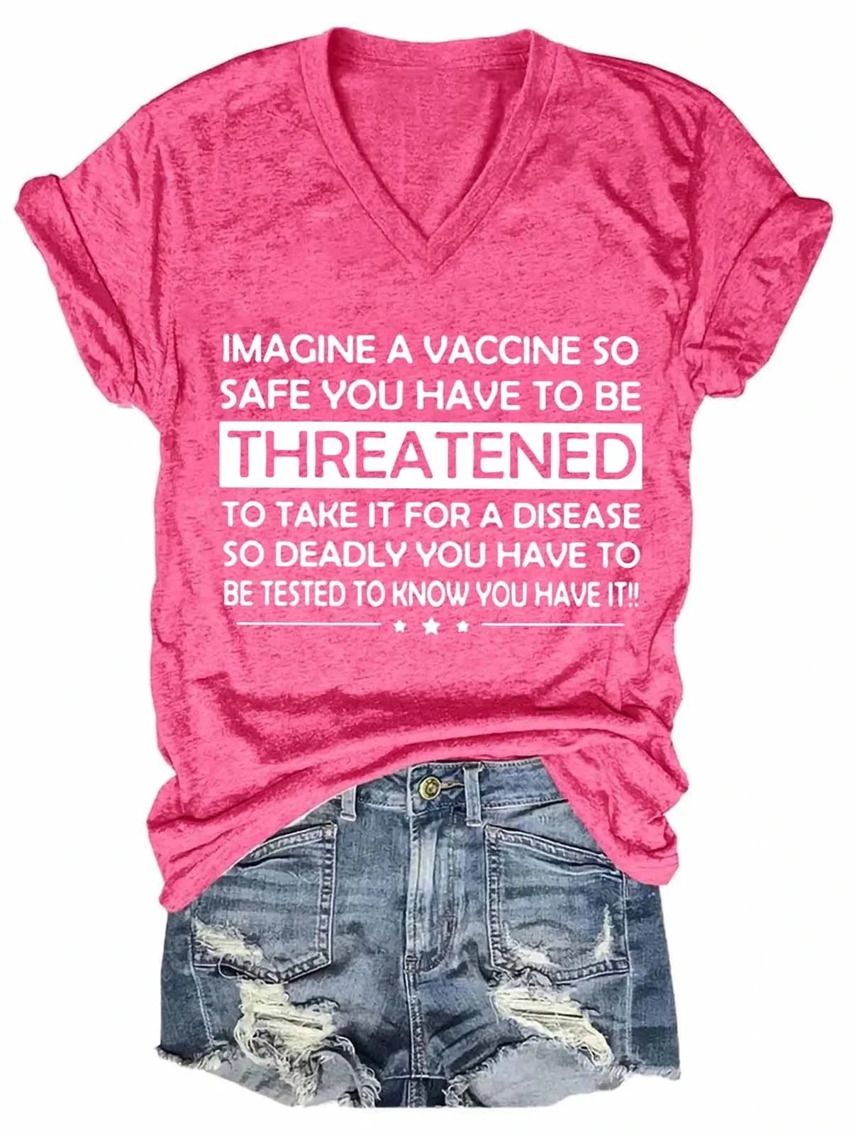 Women's Funny Imagine A Vaccine So Safe You Have To Be Threatened To Take It For A Disease So Deadly V-Neck Tee