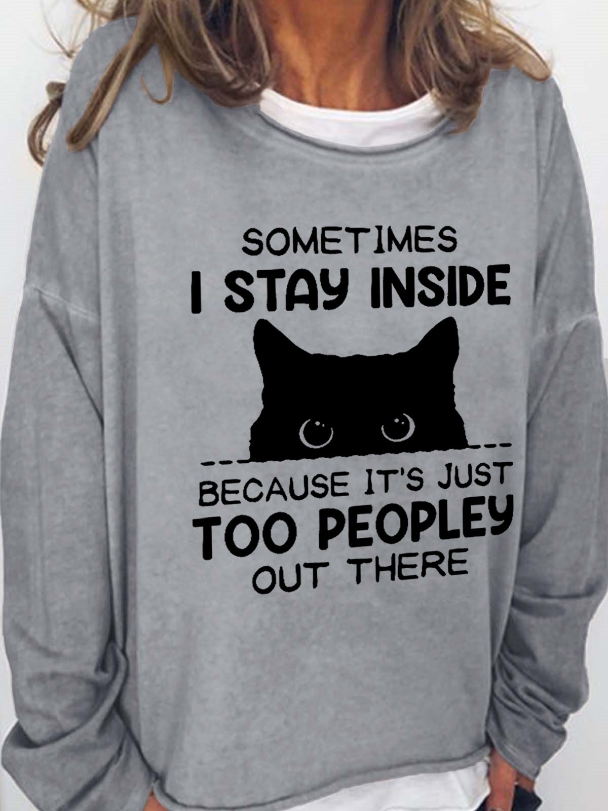 Funny Women Sometimes I Stay Inside Because It's Just Too People Out There Crew Neck Casual Letter Sweatshirt