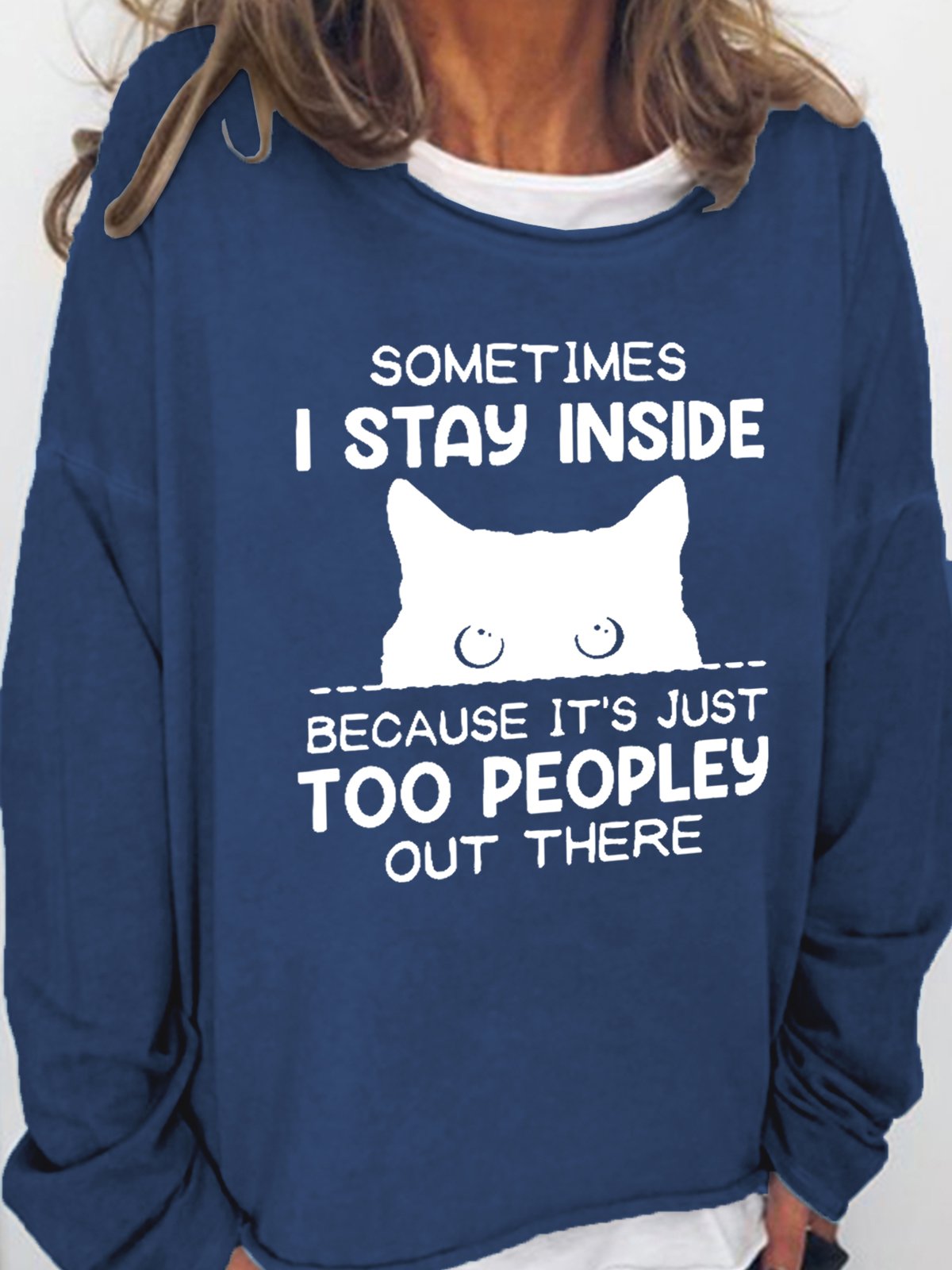 Funny Women Sometimes I Stay Inside Because It's Just Too People Out There Crew Neck Casual Letter Sweatshirt