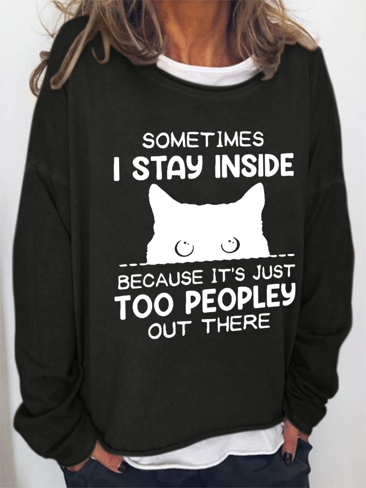 Funny Women Sometimes I Stay Inside Because It's Just Too People Out There Crew Neck Casual Letter Sweatshirt