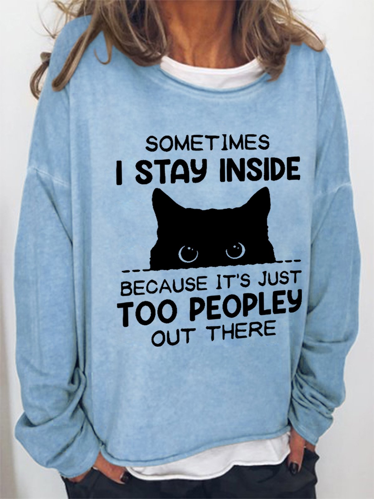 Funny Women Sometimes I Stay Inside Because It's Just Too People Out There Crew Neck Casual Letter Sweatshirt