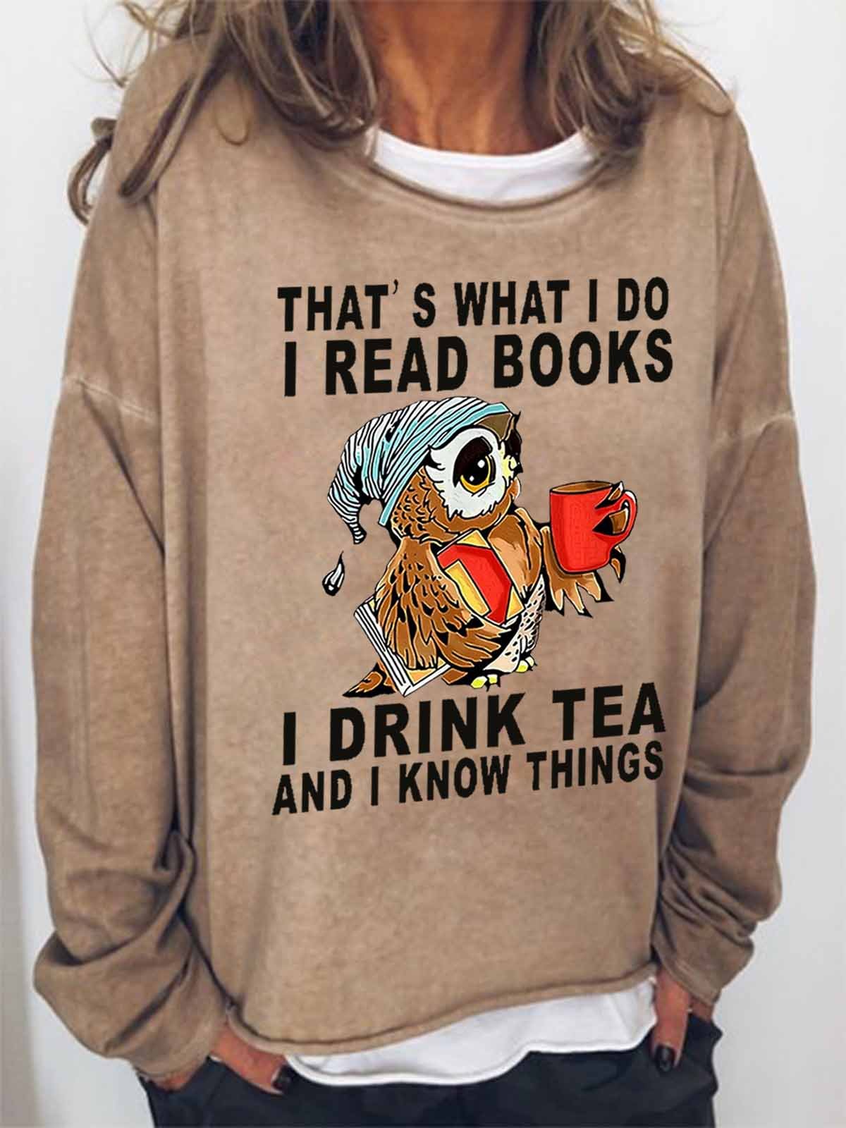 Women Owl That’s What I Do I Read Books I Drink Tea And I Know Things Loose Simple Sweatshirt