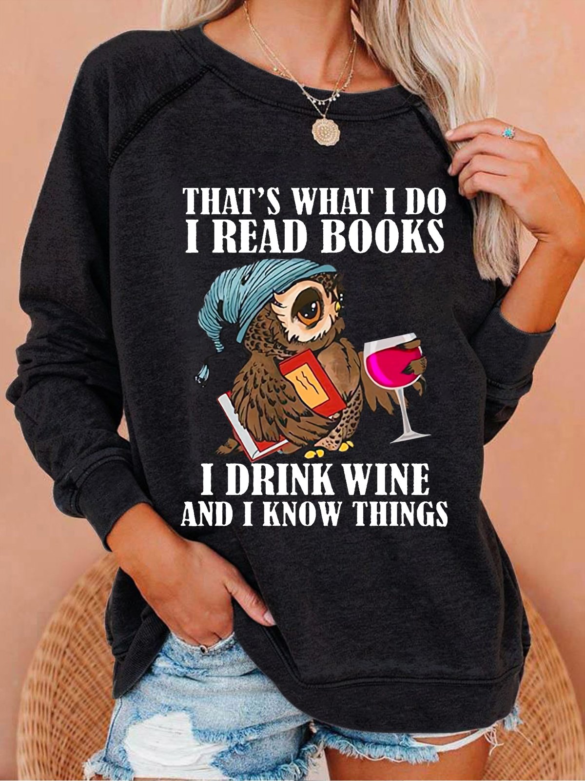 Women Funny That's what i do i read books i drink wine and i know things Sweatshirt