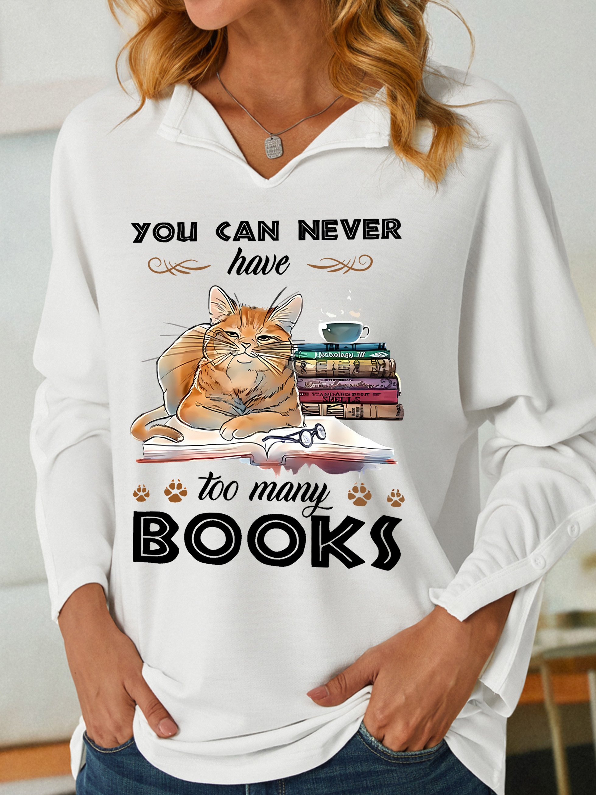 You Can Never Have Too Many Books Women's Shawl Collar Sweatshirt