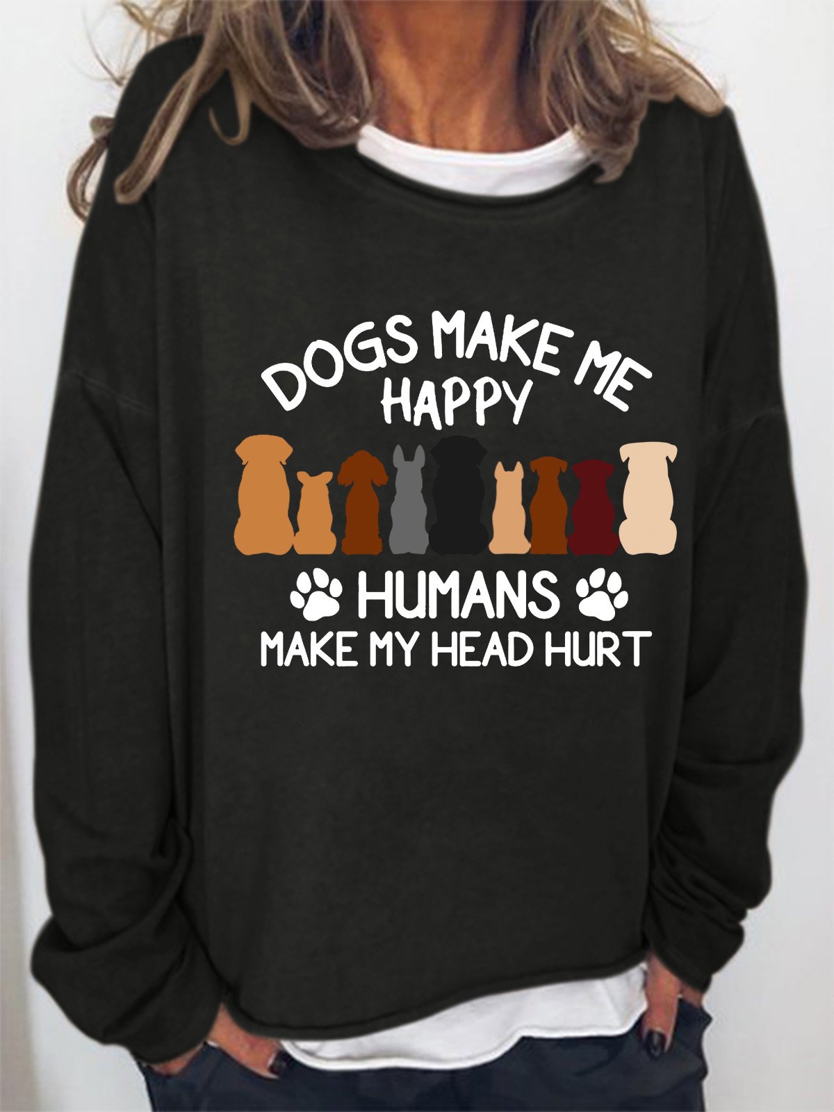 Dogs Make Me Happy Humans Make My Head Hurt Women's Sweatshirt