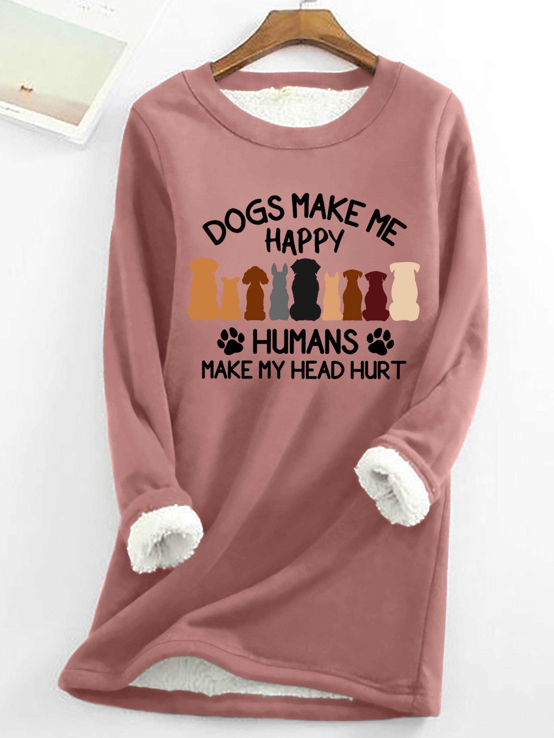 Dogs Make Me Happy Humans Make My Head Hurt Women's Warmth Fleece Sweatshirt