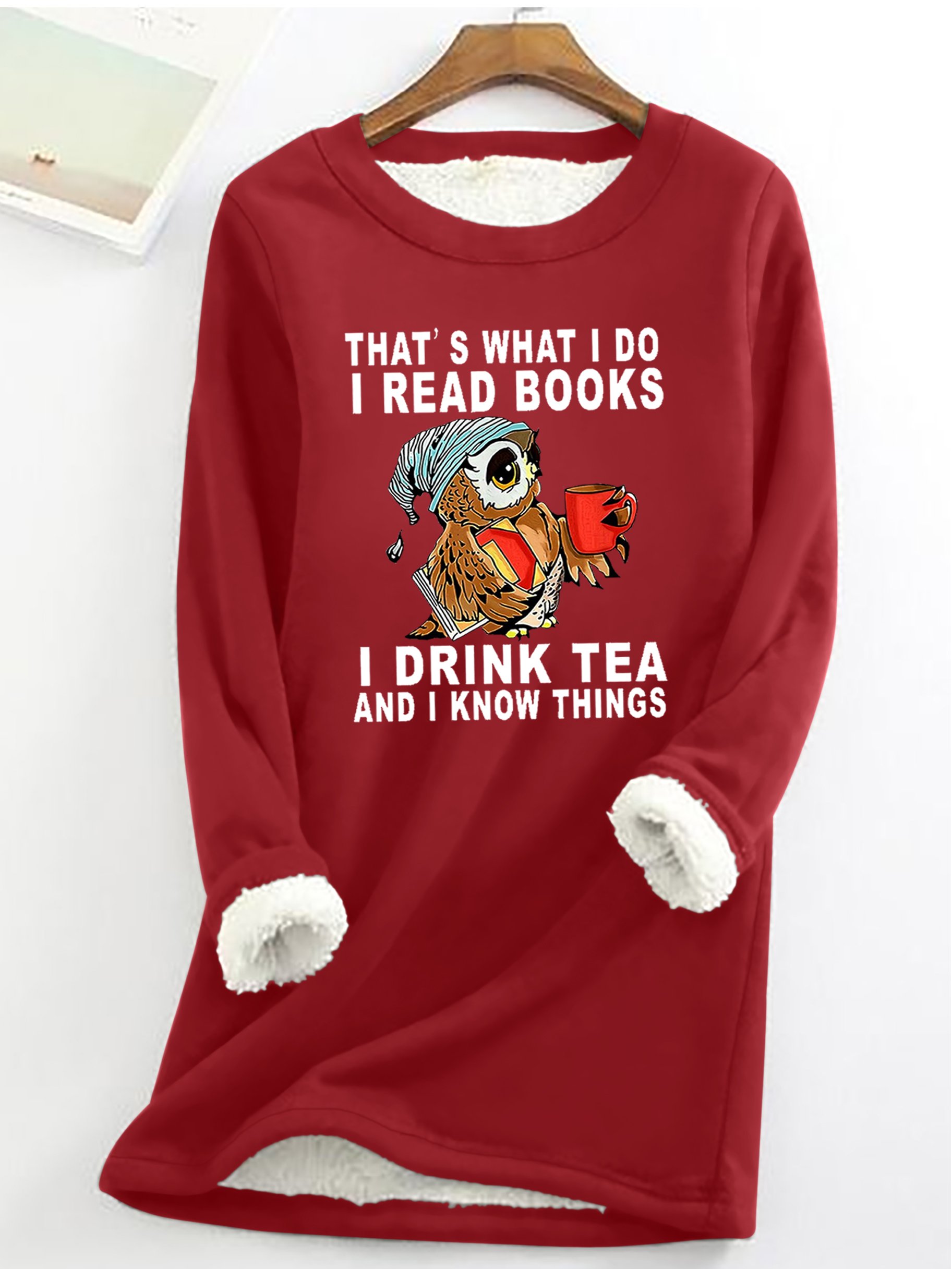 Women Owl That’s What I Do I Read Books I Drink Tea And I Know Things Warmth Fleece Sweatshirt