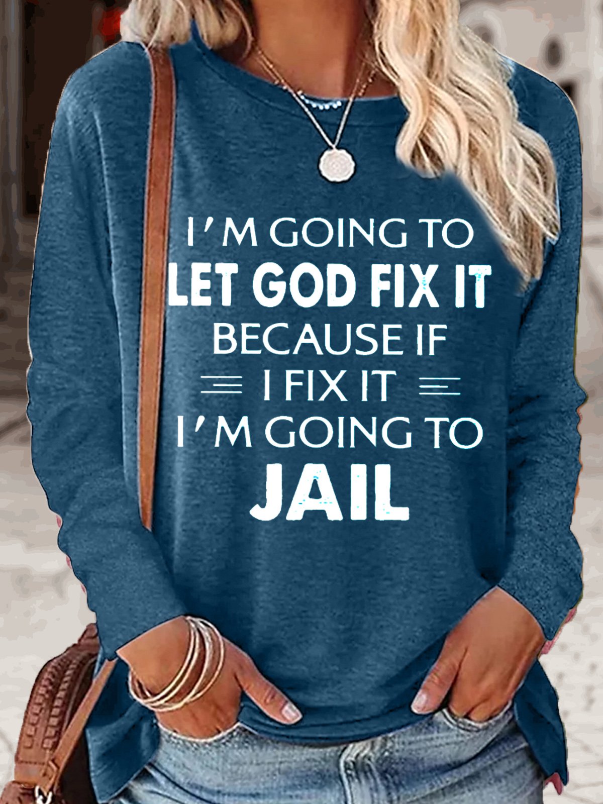 Women's I'm Going To Let God Fix It Crew Neck Casual Top