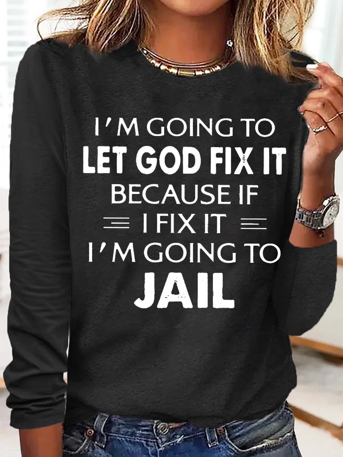 Women's I'm Going To Let God Fix It Crew Neck Casual Top