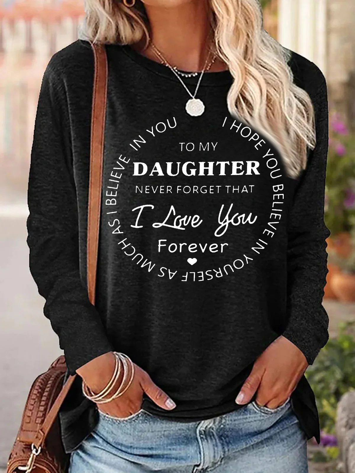 Women's To My Daughter Never Forget That I Love You Forever Graphic Print Loose Text Letters Casual Top