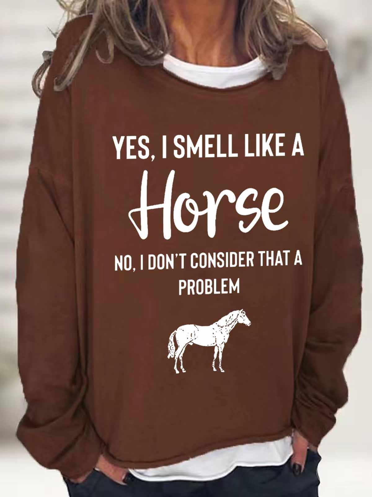 Women's Yes I Smell Like A Horse Animal Simple Sweatshirt