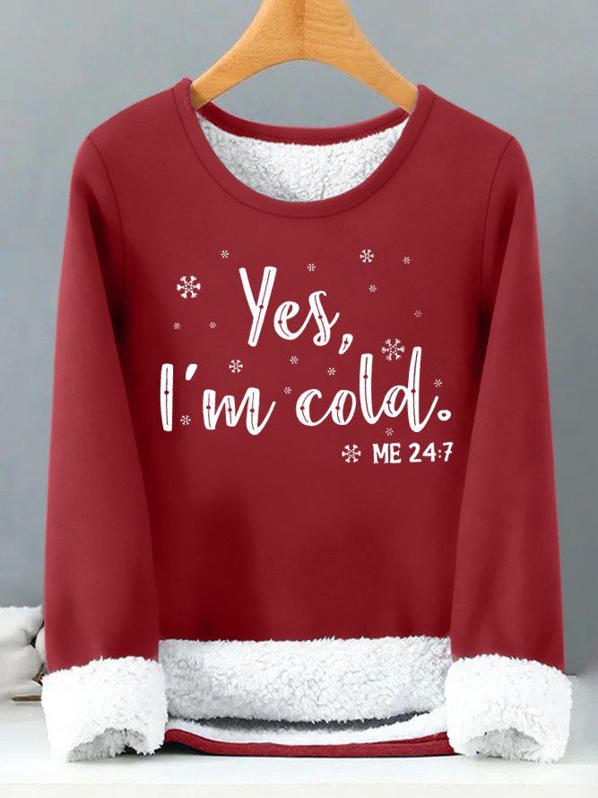 Womens Yes I Am Cold Me 24:7 Funny Graphic Print Warmth Fleece Sweatshirt