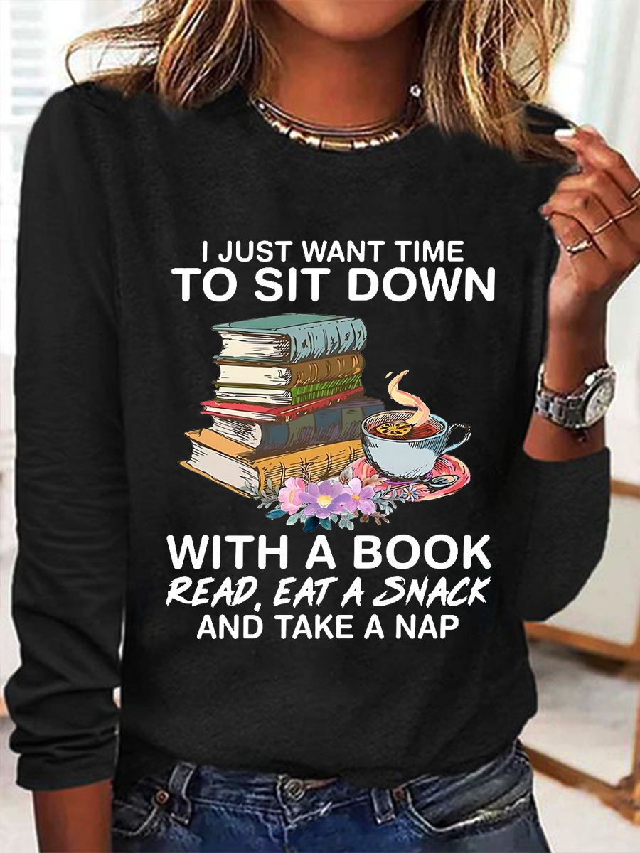I Just Want Time To Sit Down With A Book Read Eat A Snack And Take A Nap Simple Text Letters Cotton-Blend Long Sleeve Shirt