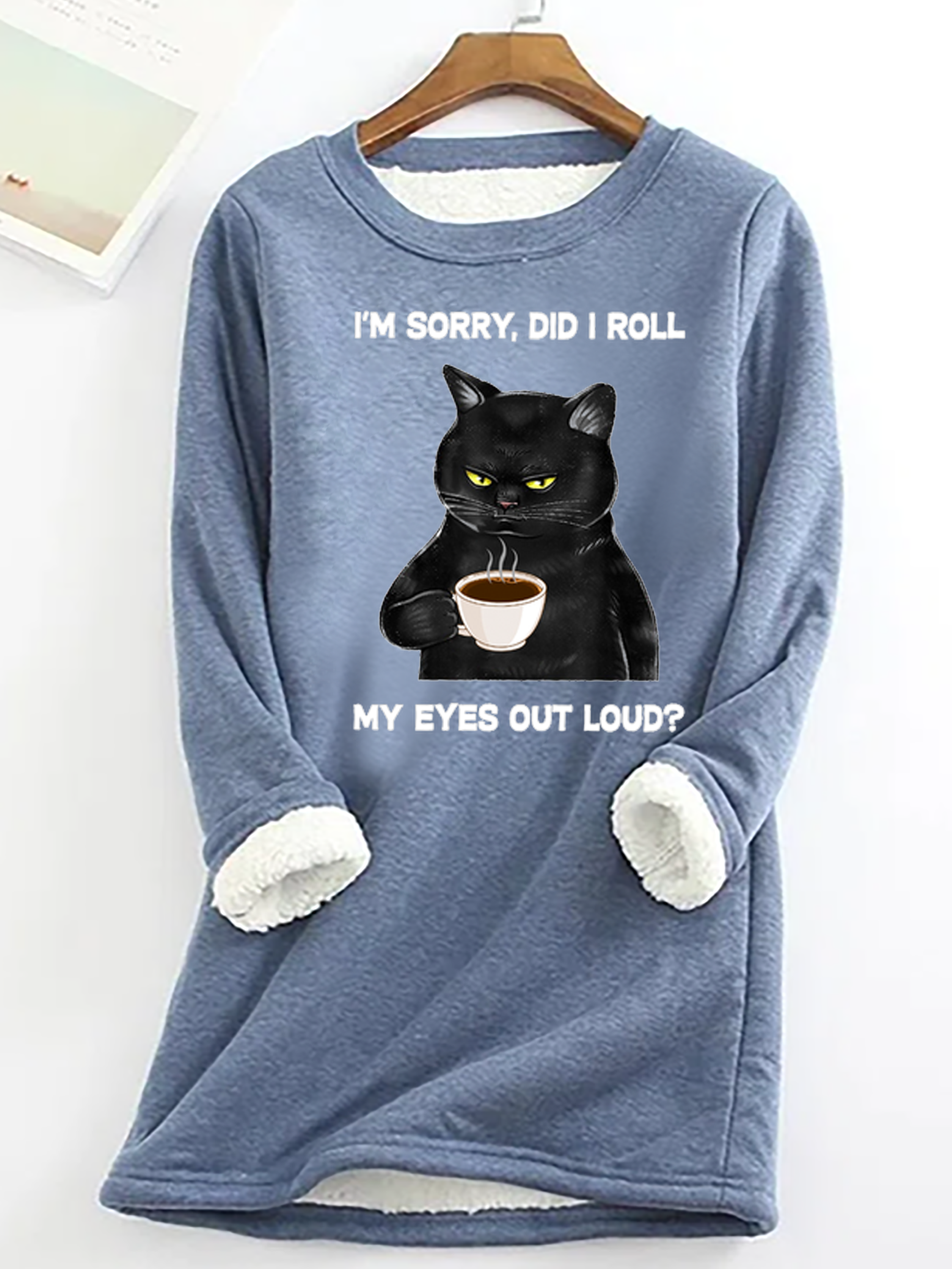 Funny Letter Sorry Did I Roll My Eyes Out Loud Cat Casual Crew Neck Fleece Casual Sweatshirt