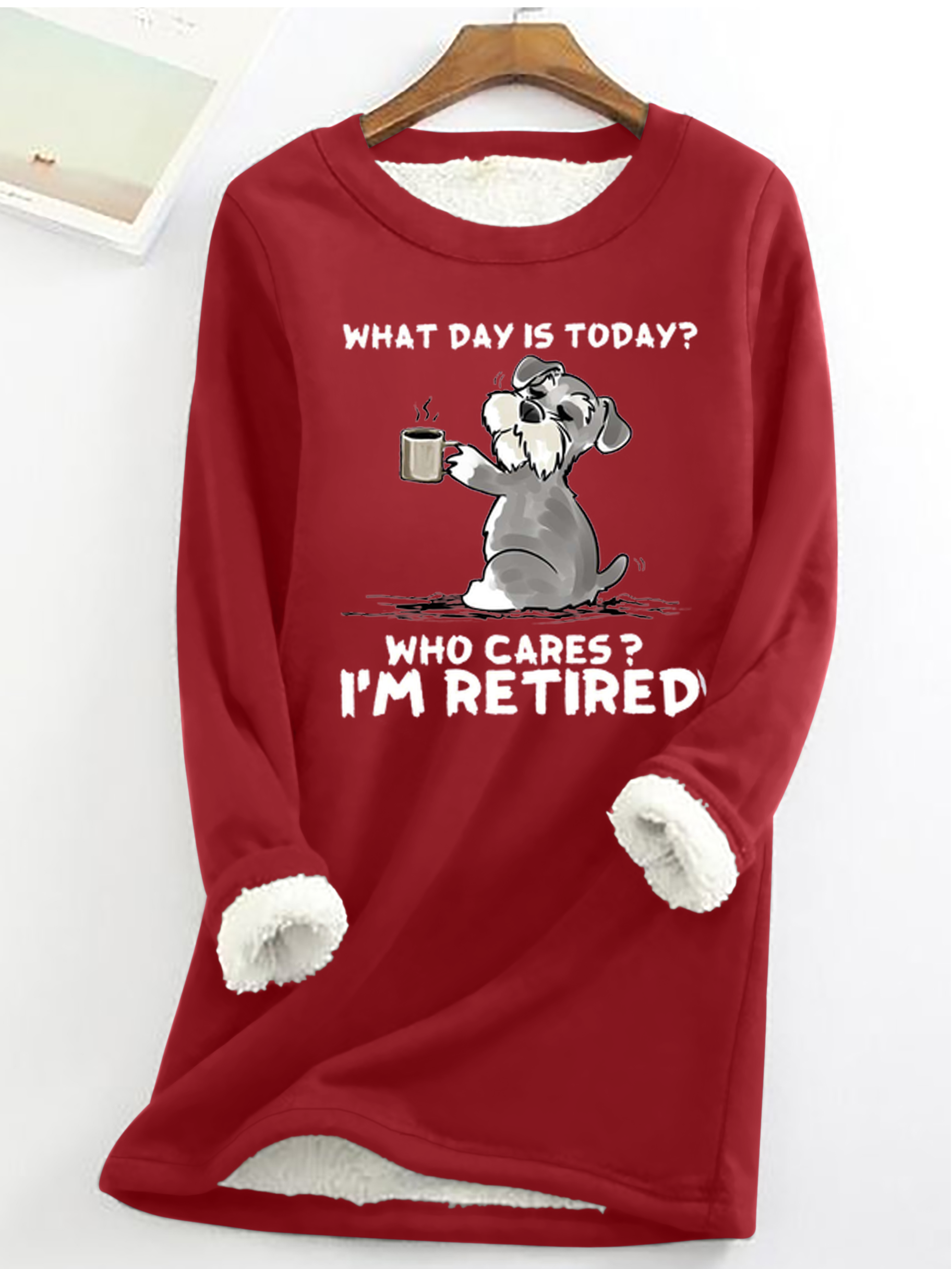 Women's What day is today? Who cares? I’m retired Casual Crew Neck Fleece Sweatshirt