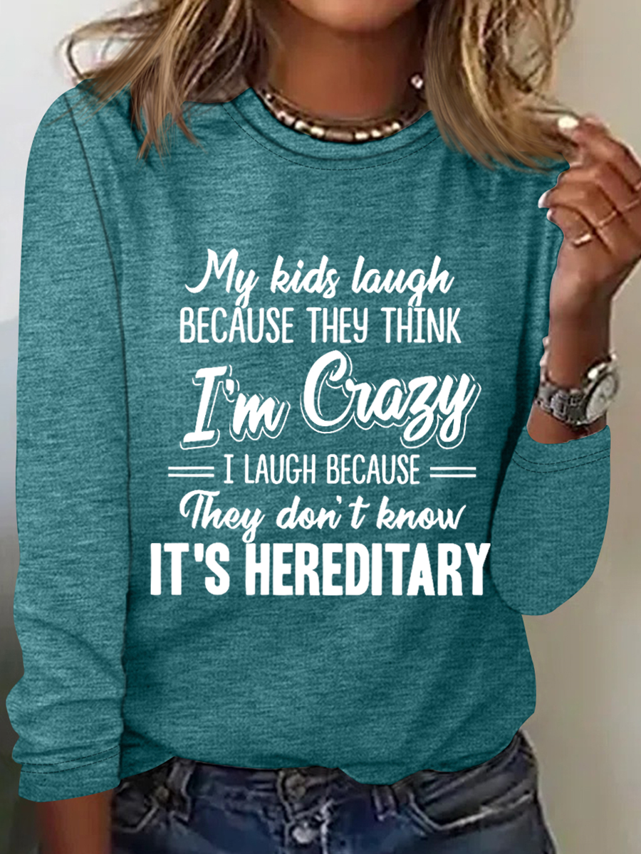 My Kids Laugh Because They Think I’m Crazy They Don’t Know It’s Hereditary Casual Cotton-Blend Long Sleeve Shirt