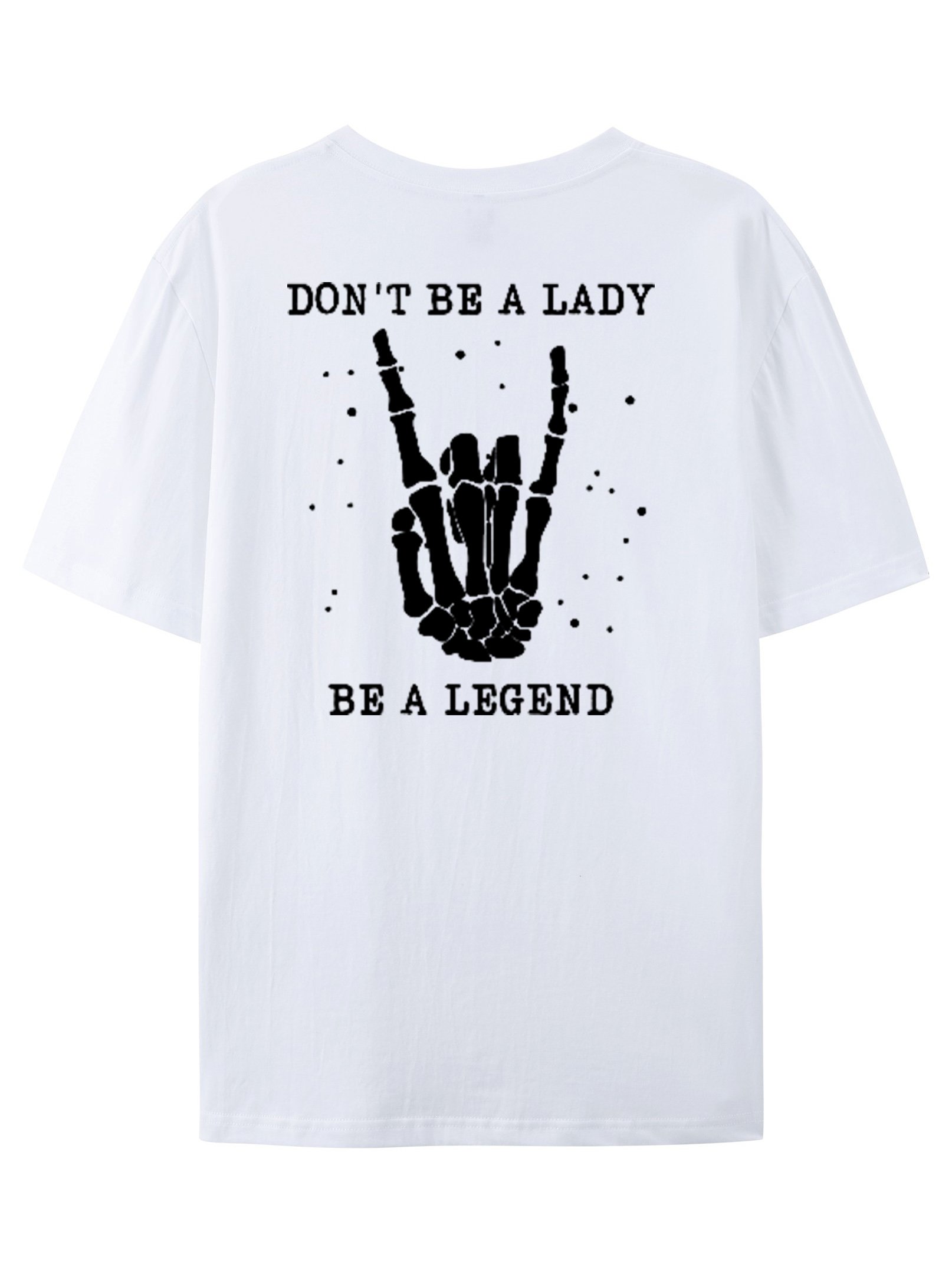 Don't Be A Lady Be A Legend T-Shirt