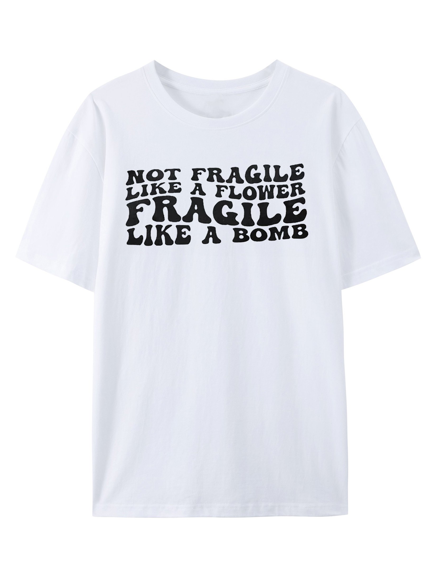 Not Fragile Like A Flower Fragile Like A Bomb Printed T-Shirt