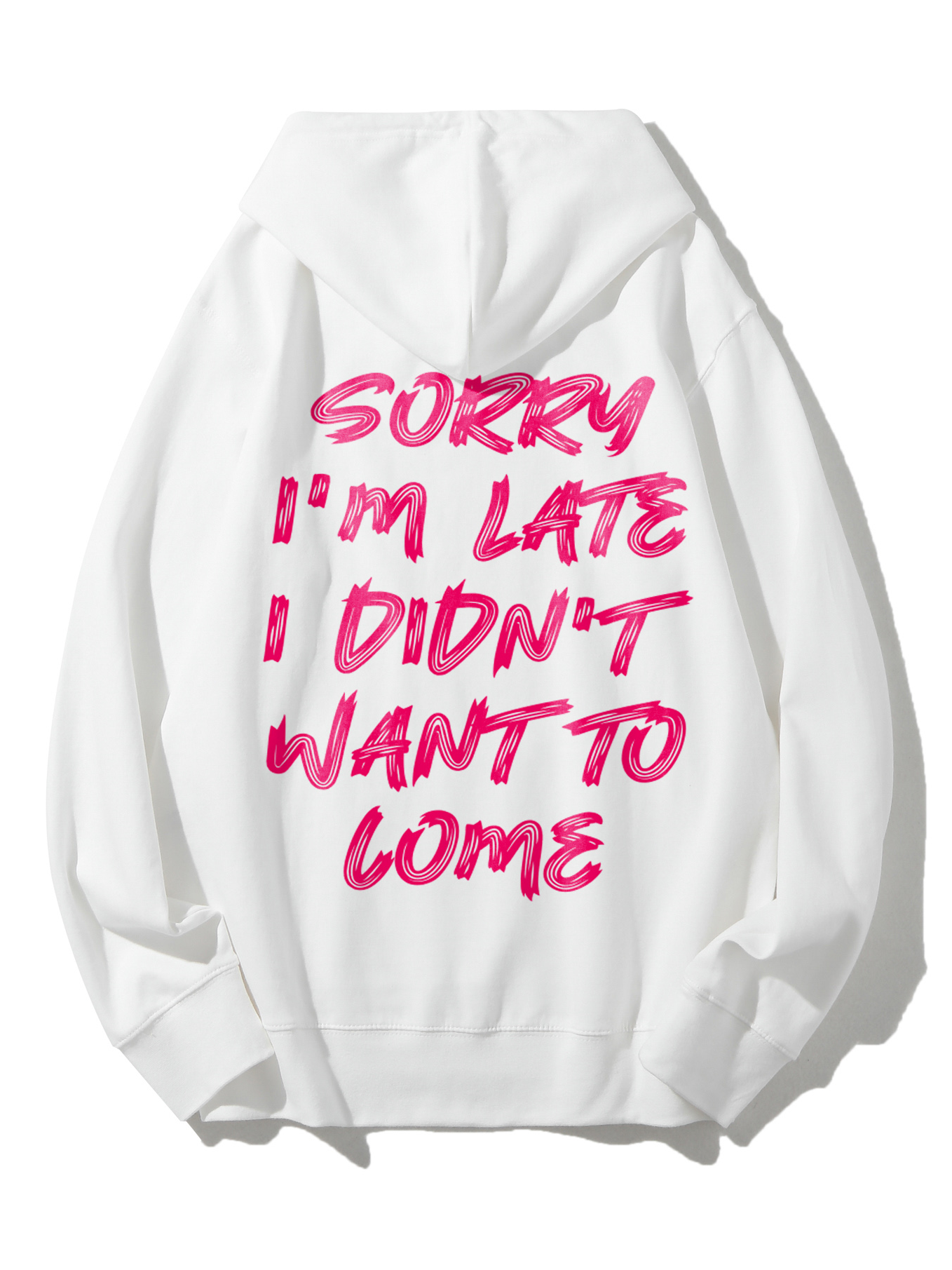 Sorry I'm Late I Didn't Want To Come Hooded Sweatshirt