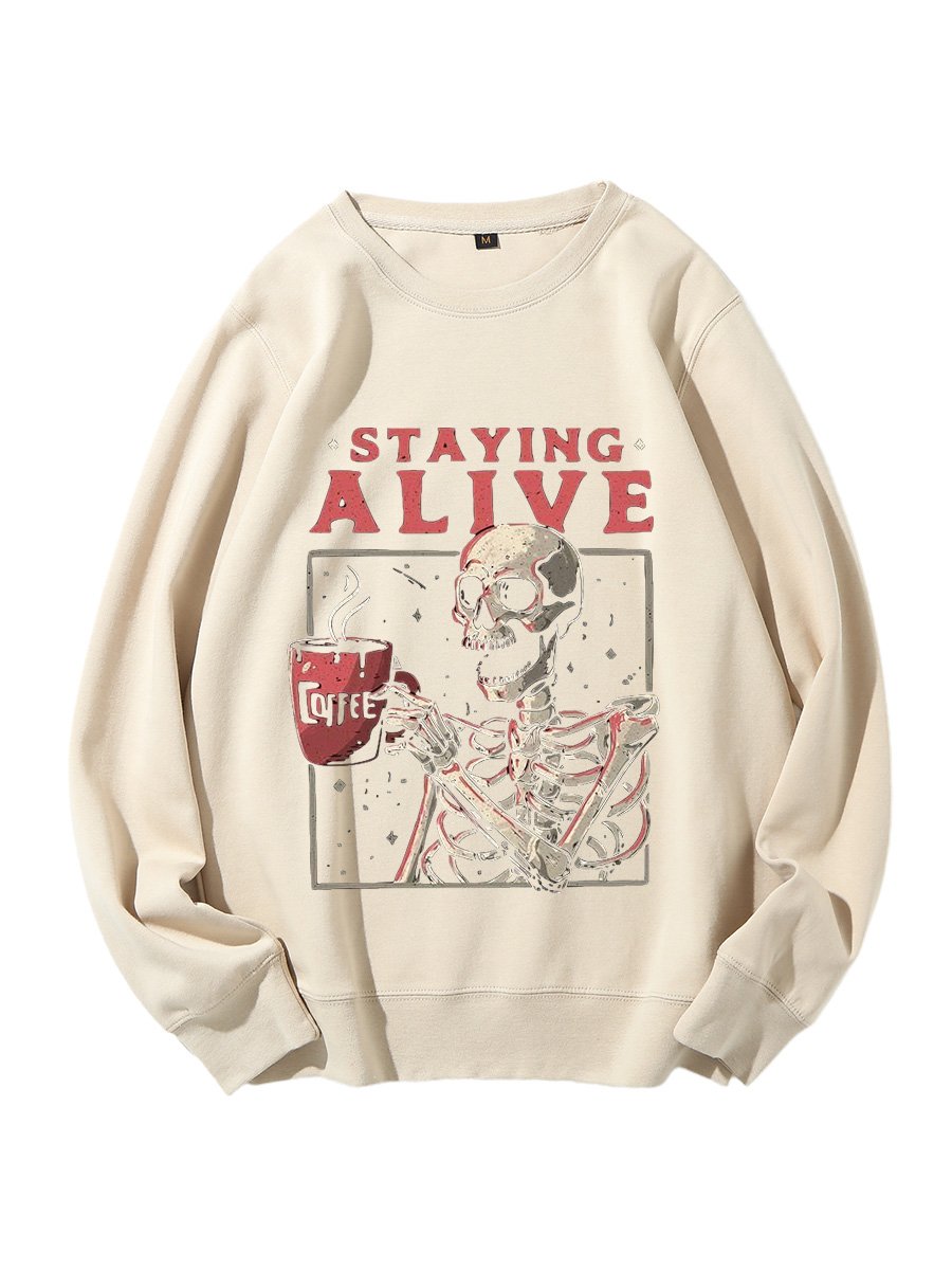 Staying Alive Slogan Skeleton Drinking Coffe Cotton Sweatshirt