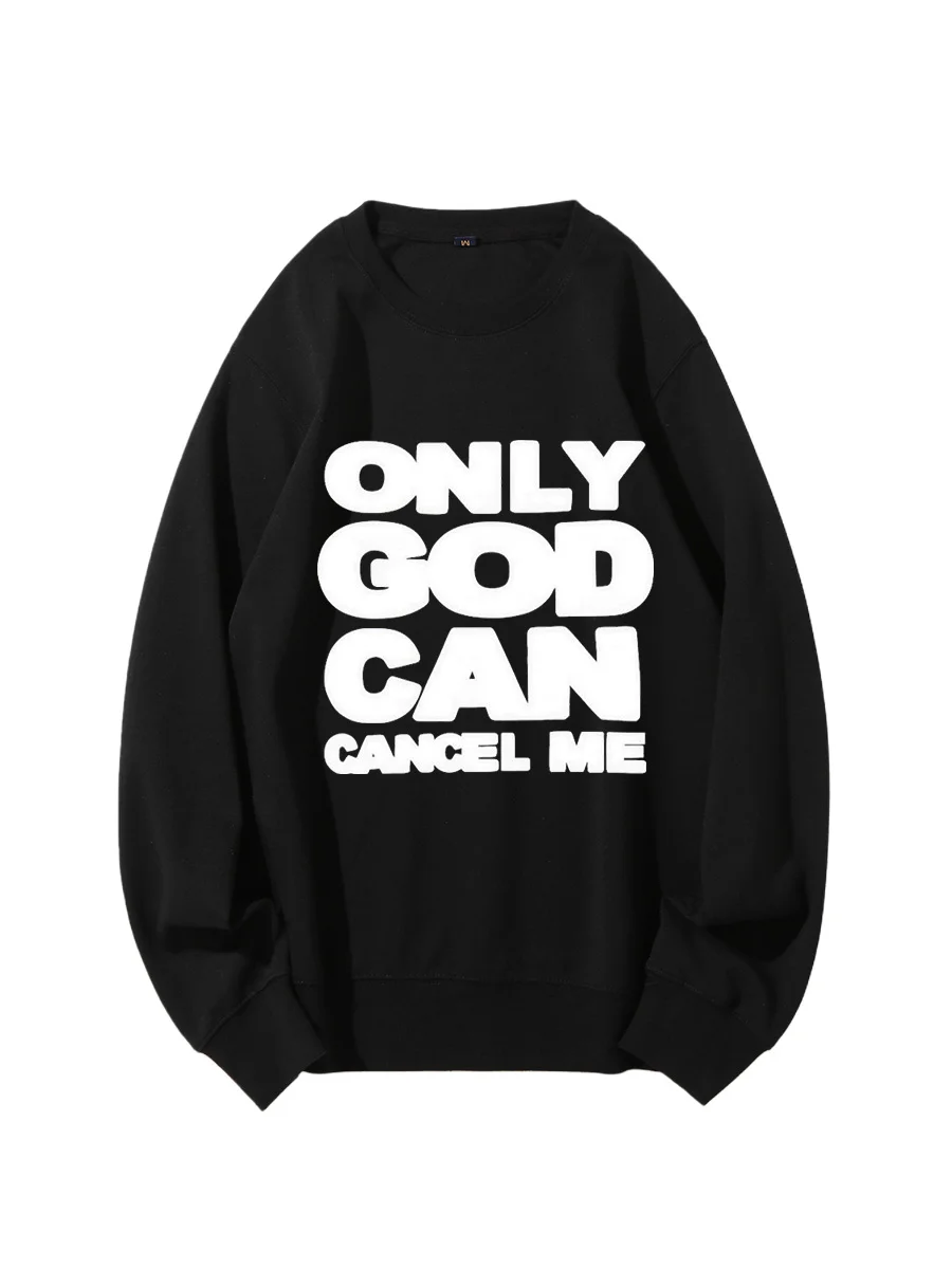 Only God Can Cancel Me Slogan Cotton Sweatshirt