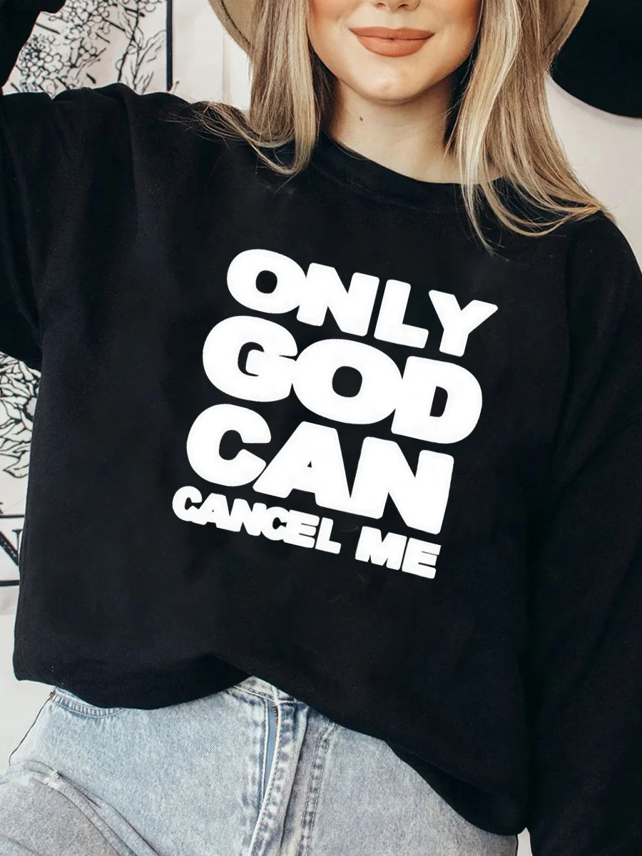 Only God Can Cancel Me Slogan Cotton Sweatshirt