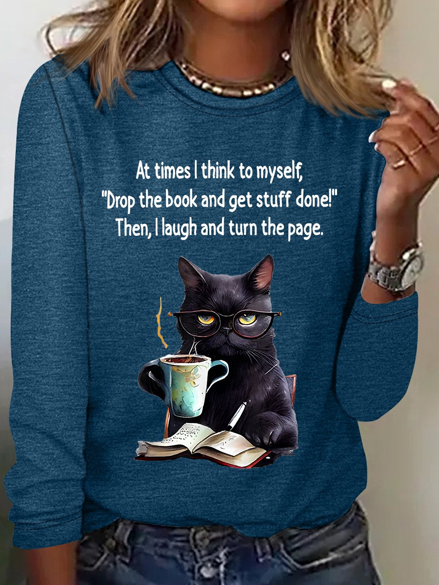 At Times I think To Myself"Drop The Book And Get Stuff Done!"Then, I Laugh And Turn The Page Sarcastic Long sleeve Shirt