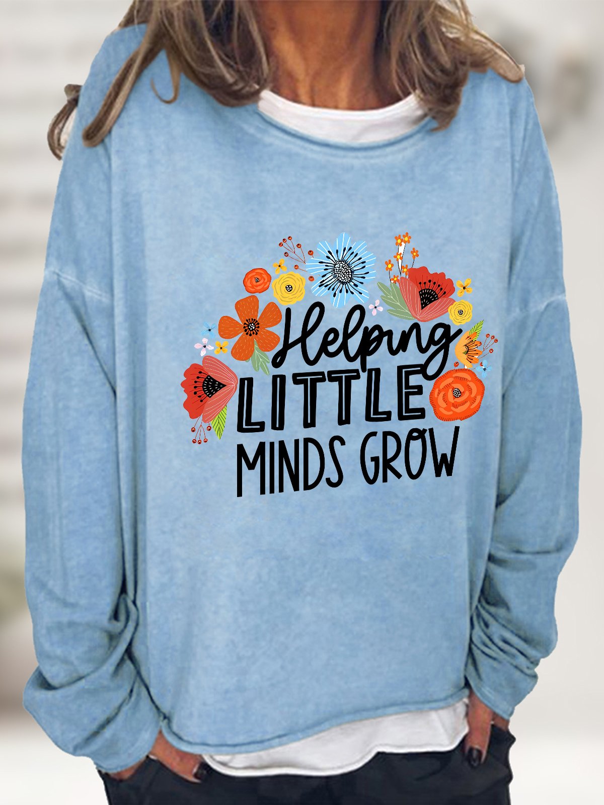Helping Little Minds Grow Gift For Teacher Casual Sweatshirt