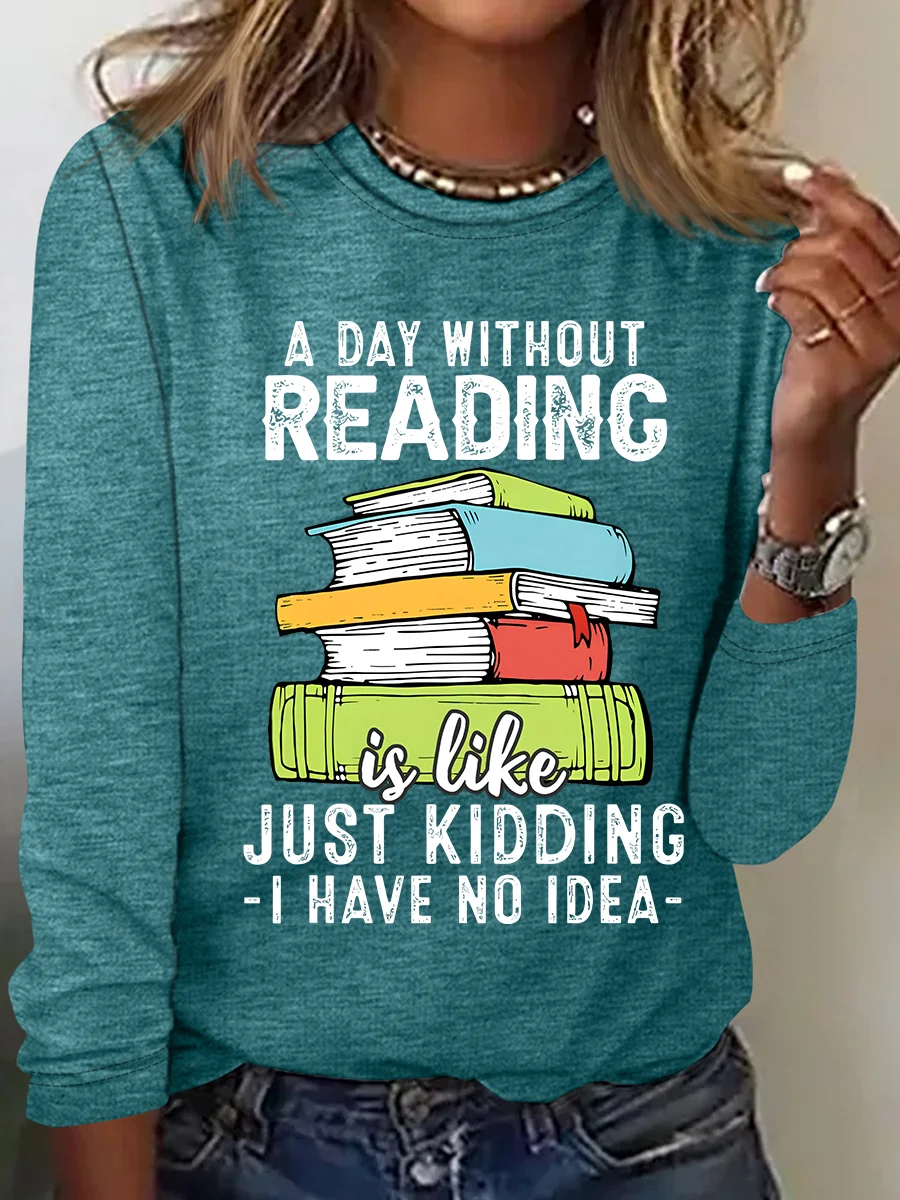 A Day Without Reading Funny Reader Bookworm Books Lover Read Books Casual Long Sleeve Shirt