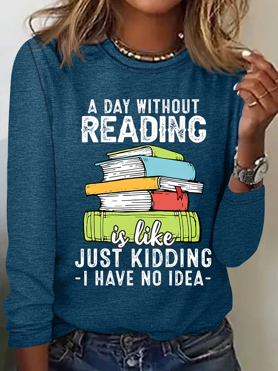 A Day Without Reading Funny Reader Bookworm Books Lover Read Books Casual Long Sleeve Shirt