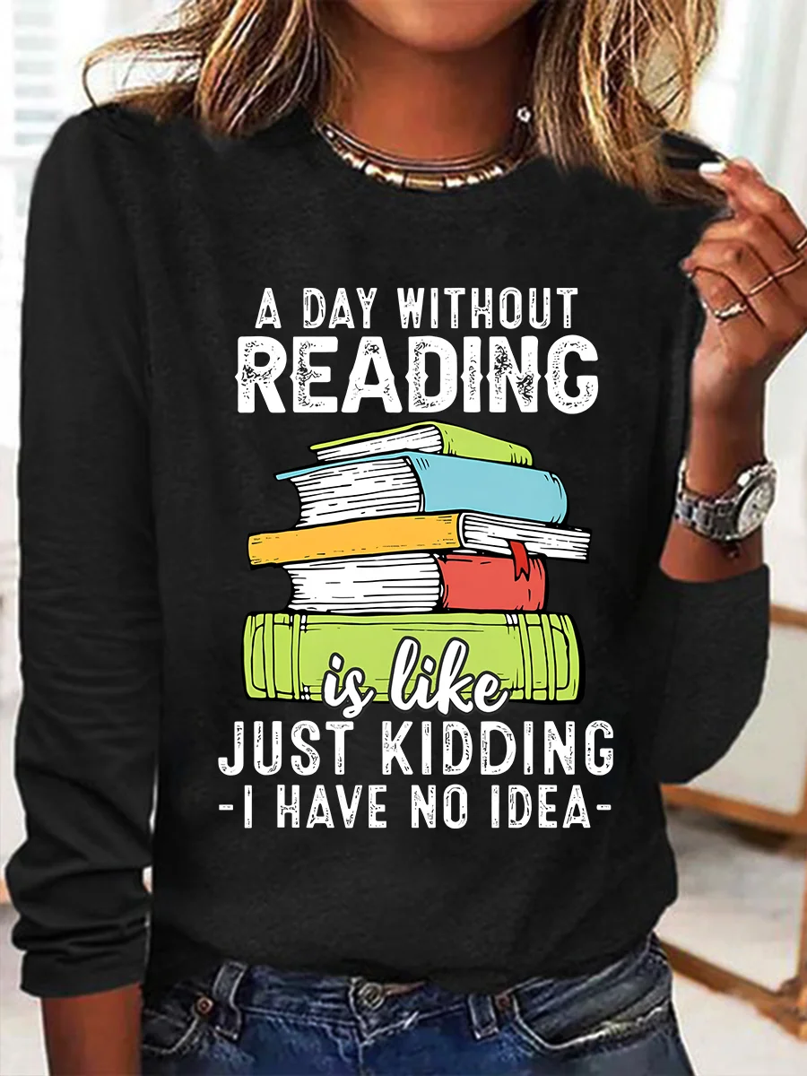 A Day Without Reading Funny Reader Bookworm Books Lover Read Books Casual Long Sleeve Shirt