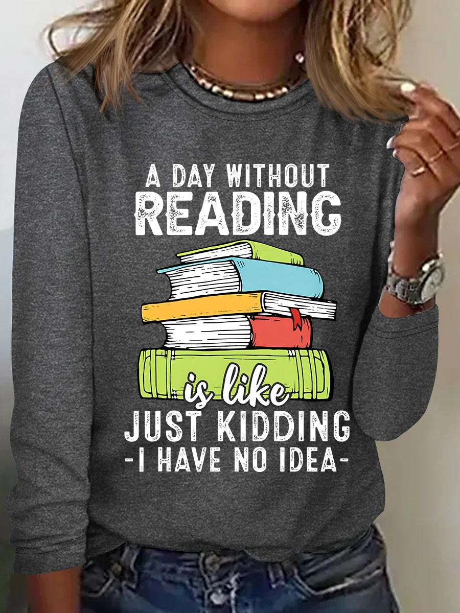 A Day Without Reading Funny Reader Bookworm Books Lover Read Books Casual Long Sleeve Shirt