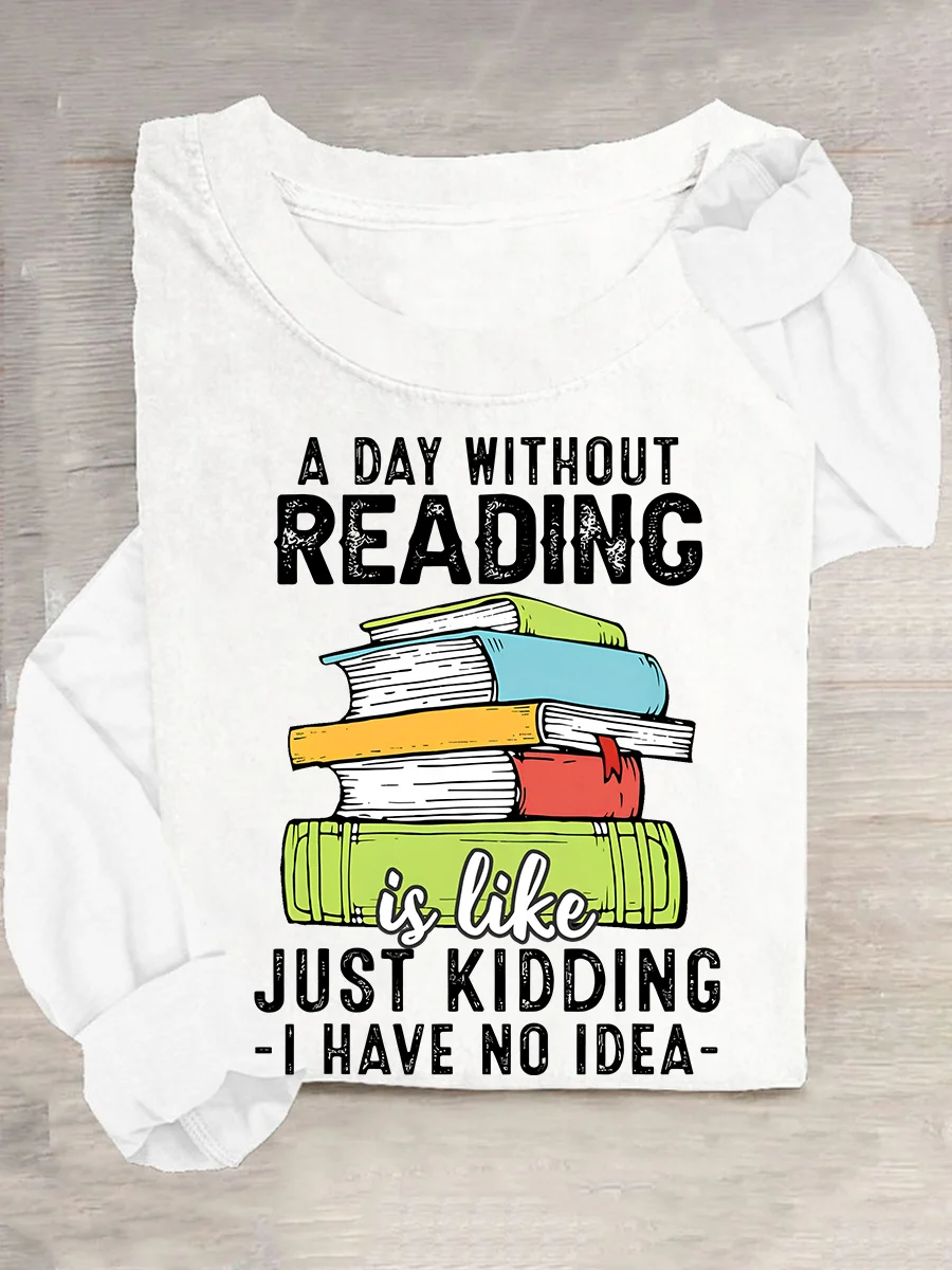 A Day Without Reading Funny Reader Bookworm Books Lover Read Books Casual Long Sleeve Shirt