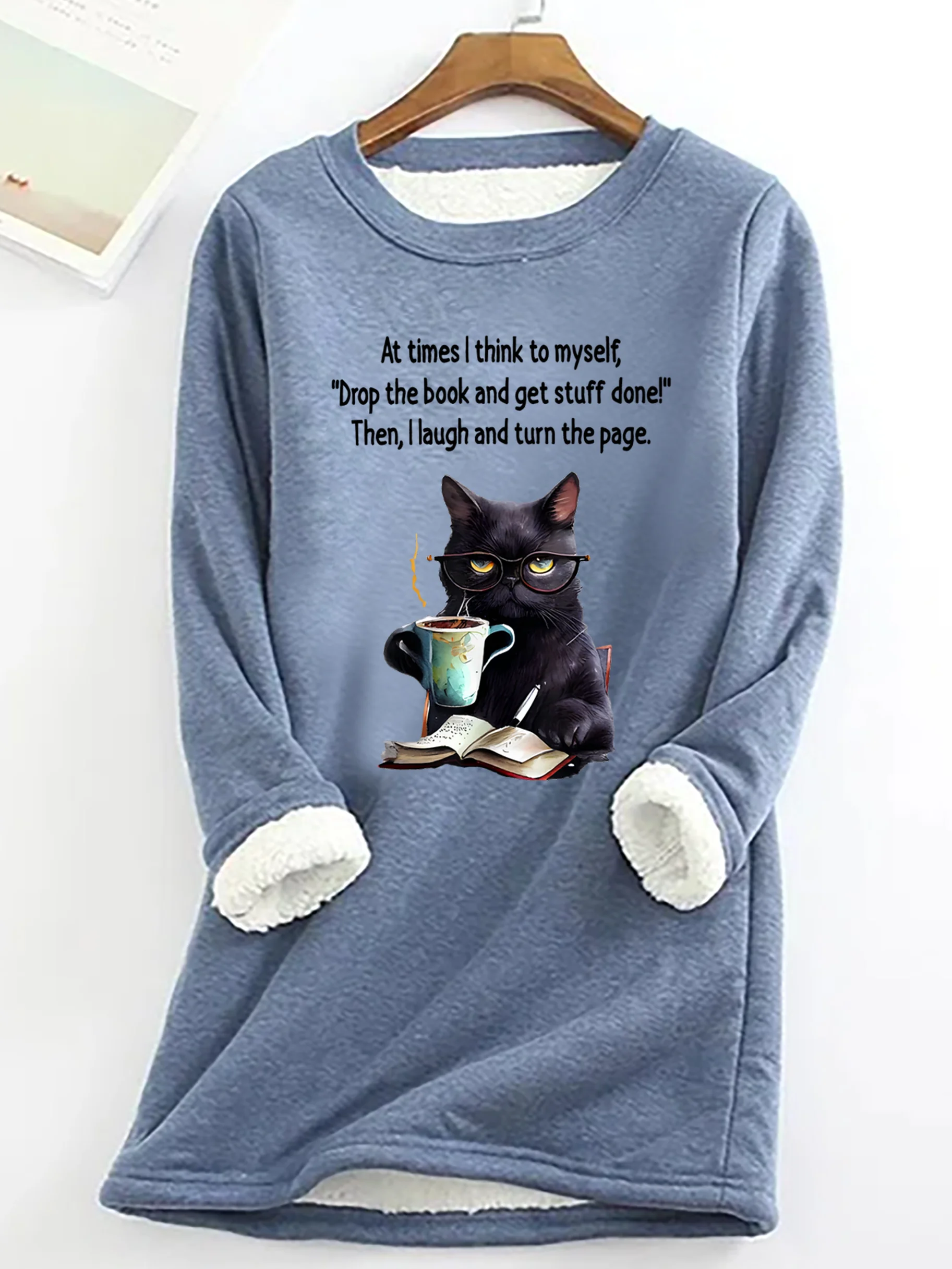 At Times I think To MyselfDrop The Book And Get Stuff Done!Then, I Laugh And Turn The Page Sarcastic Casual Fluff Fleece Fabric Sweatshirt