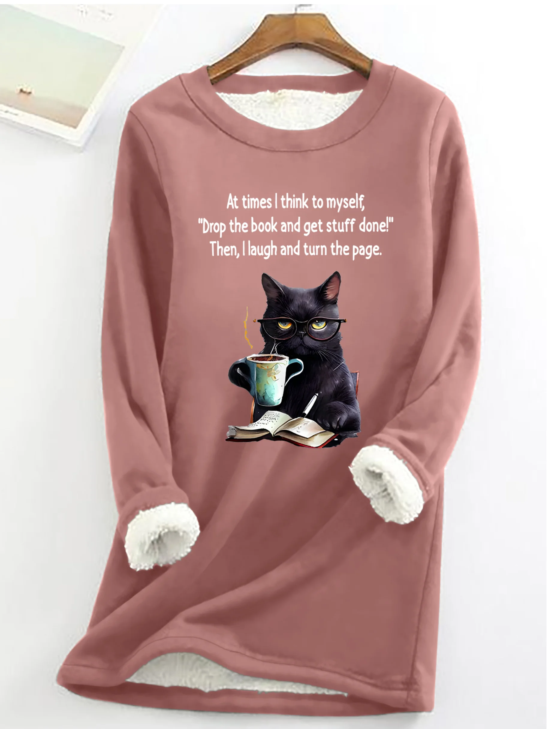 At Times I think To MyselfDrop The Book And Get Stuff Done!Then, I Laugh And Turn The Page Sarcastic Casual Fluff Fleece Fabric Sweatshirt