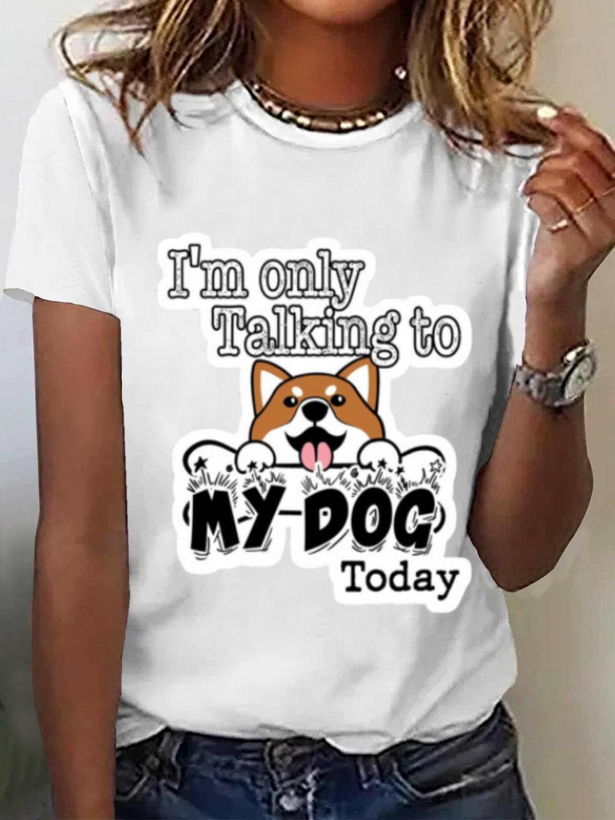 I‘m Only Talking To My Dog Tee Animal Print Casual Cute Funny Short Sleeve Summer T-Shirt