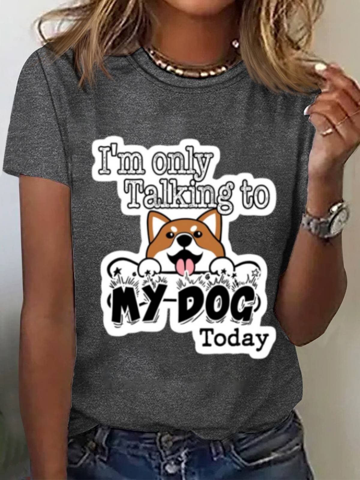 I‘m Only Talking To My Dog Tee Animal Print Casual Cute Funny Short Sleeve Summer T-Shirt