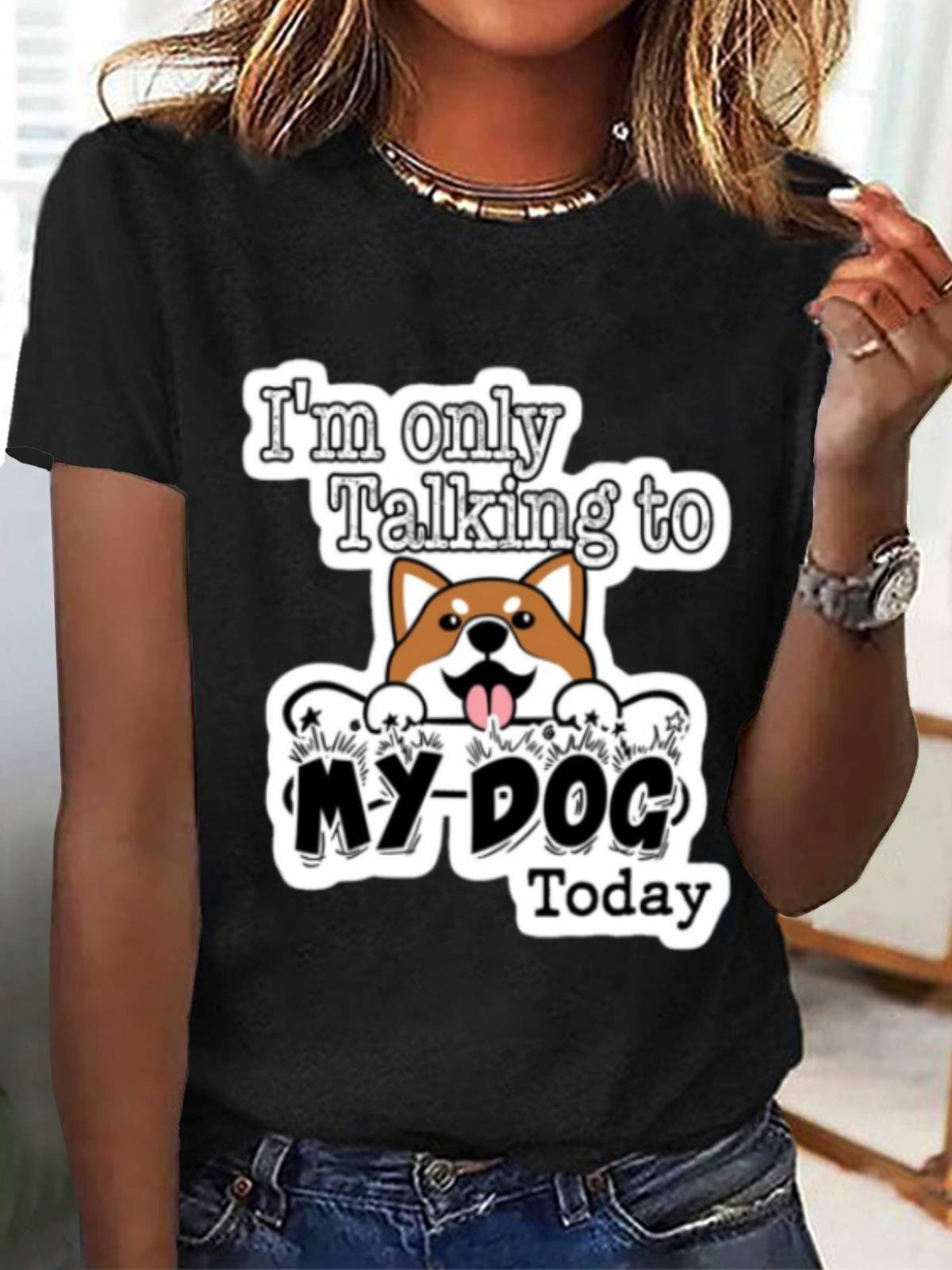 I‘m Only Talking To My Dog Tee Animal Print Casual Cute Funny Short Sleeve Summer T-Shirt