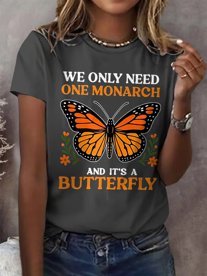 Retro We Only Need One Monarch And It's A Butterfly Print T-Shirt