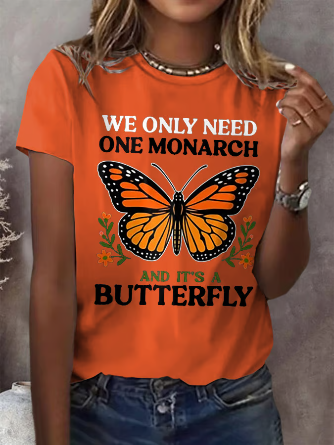 Retro We Only Need One Monarch And It's A Butterfly Print T-Shirt