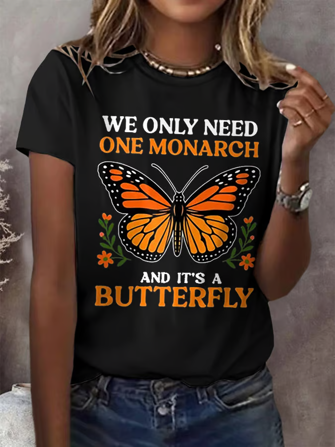 Retro We Only Need One Monarch And It's A Butterfly Print T-Shirt
