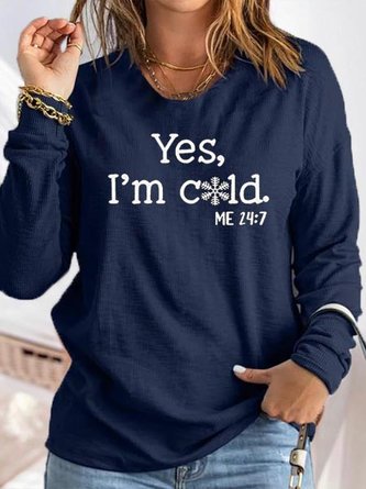 Crew Neck Yes I‘m Cold Loose Casual T-Shirt