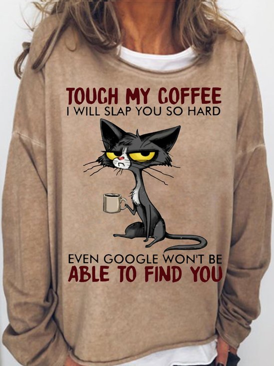 Womens Cat Drinking Coffee Touch My Coffee I Will Slap You So Hard Letters Casual Crew Neck Sweatshirt