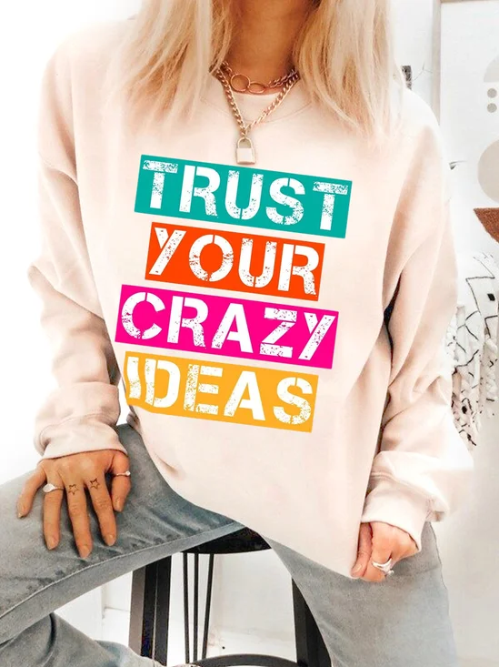 Trust Your Crazy Ideas Affirmation Slogan Cotton Sweatshirt