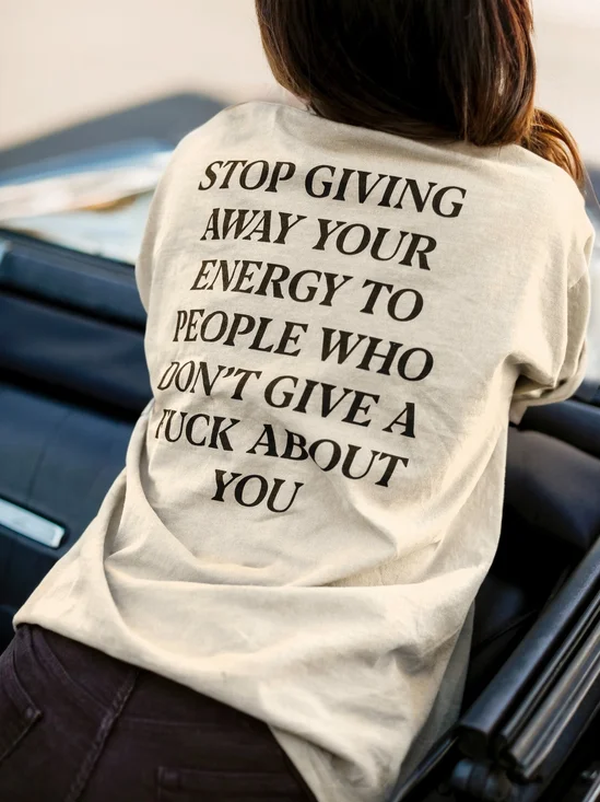 Stop Giving Away Your Energy To People Who Don't Give A F**k About Printed T-Shirt