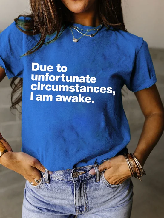 Due to unfortunate circumstances, I am awake. Classic T-Shirt