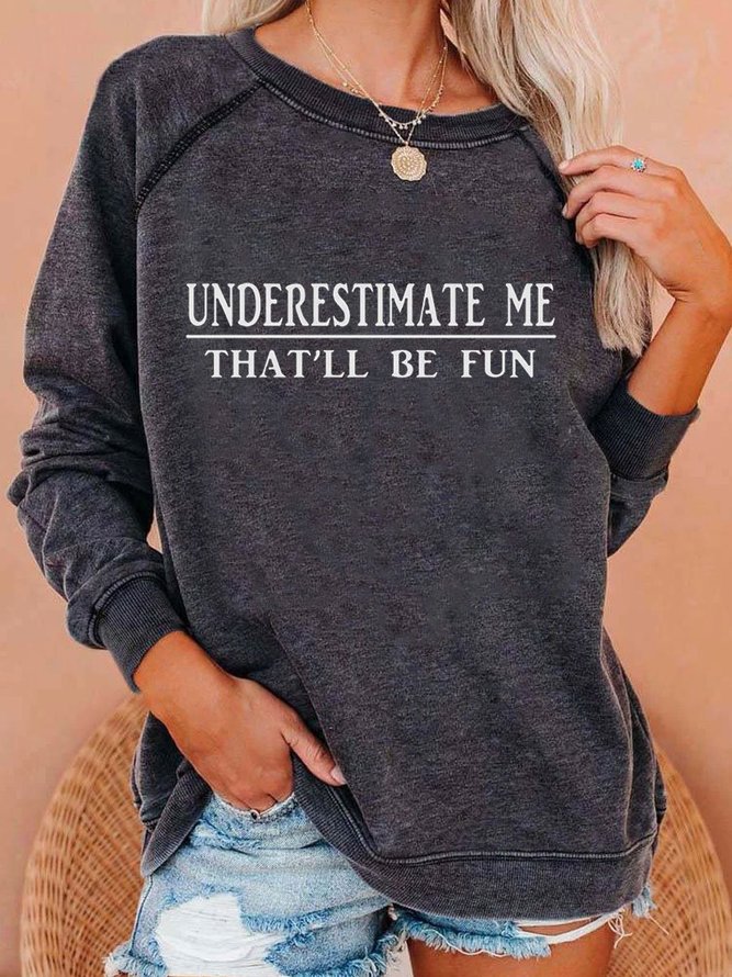 Underestimate Me That'll Be Fun Sweatshirts