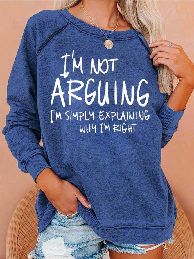 I'm not Arguing Slogan Sweatshirt