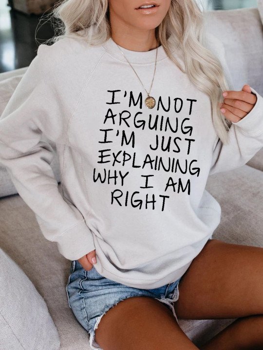 Sweatshirt with Slogan I'm not Arguing