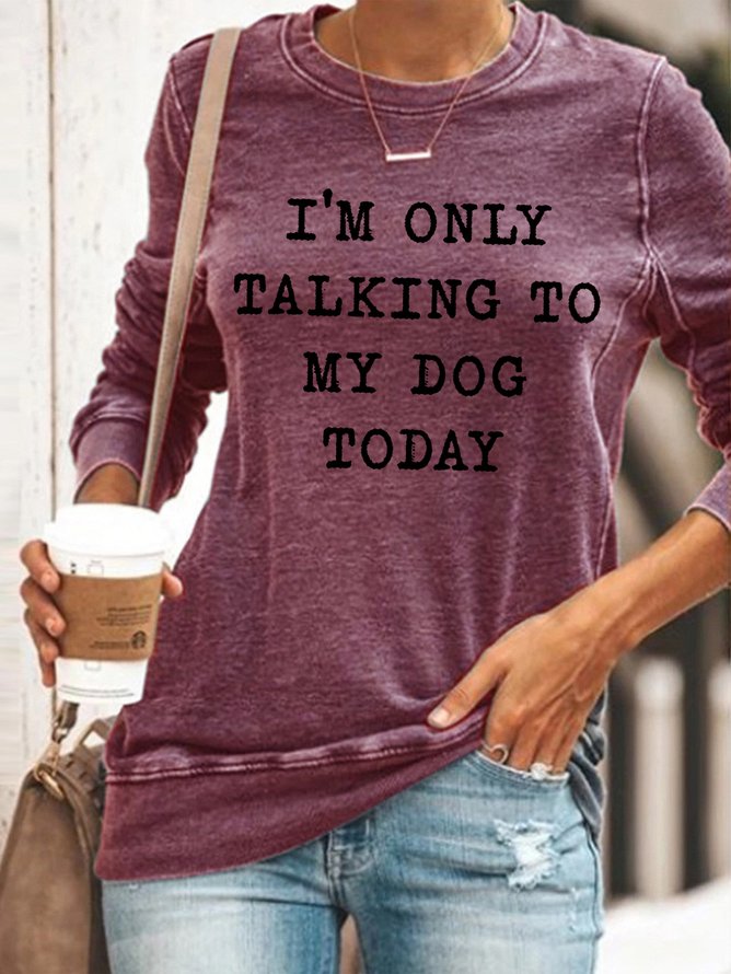 I'm Only Talking To My Dog Today Slim fit Sweatshirt